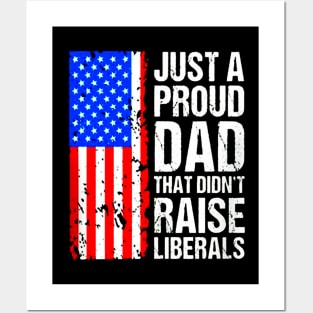 A Proud Dad That Didn't Raise Liberals Posters and Art